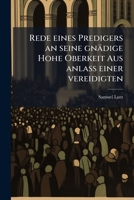 Rede Eines Predigers, An Seine Hohe Oberkeit Aus Anlass Einer Decanat-stelle... 1275270832 Book Cover