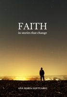 Faith, In Stories That Change 1838074384 Book Cover