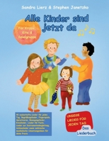 Alle Kinder sind jetzt da - Unsere Lieder für jeden Tag: Das Liederbuch mit allen Texten, Noten und Gitarrengriffen inklusive Fingerspielen, ... zum Mitsingen & Mitspielen (German Edition) 3957226317 Book Cover