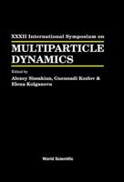 Multiparticle Dynamics - Proceedings of the XXXII International Symposium 9812384030 Book Cover
