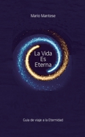 La Vida Es Eterna: Guía de viaje a la Eternidad 3758373093 Book Cover