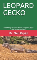 LEOPARD GECKO: Everything to Know About Leopard Gecko and Its Interactions B08B7DJFTM Book Cover