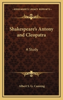 Shakespeare's Antony and Cleopatra: A Study 142547666X Book Cover