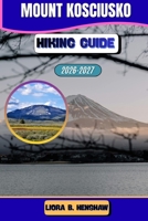Mount Kosciuszko Hiking Guide 2026–2027 (Trailfront Guides 2026) B0GJRZV12T Book Cover