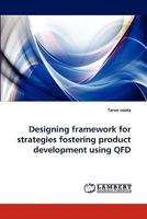 Designing framework for strategies fostering product development using QFD 3838377524 Book Cover