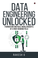 Data Engineering Unlocked: Foundation and Real World Insights of a High-Demand Field B0F1TVR7VD Book Cover