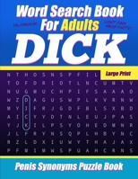 Word Search Book For Adults - Dick - Large Print - Penis Synonyms Puzzle Book: NSFW Sweary Cuss Words 168813087X Book Cover