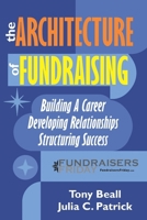 The Architecture of Fundraising: Building A Career, Developing Relationships, Structuring Success B0FNDB29SG Book Cover