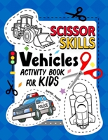 Vehicles Scissor Skills Activity Book For Kids: Coloring and Cutting Practice for Boy and Girls B08VYMSQ7B Book Cover