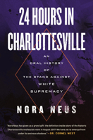 24 Hours in Charlottesville: An Oral History of the Stand Against White Supremacy 0807020303 Book Cover