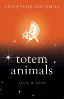 Totem Animals, Orion Plain and Simple 1409169499 Book Cover