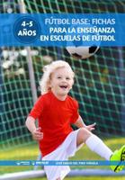 Fútbol Base: Fichas para la enseñanza en Escuelas de Fútbol 4-5 años 849993921X Book Cover