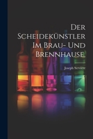 Der Scheidekünstler im Brau- und Brennhause. 1022312944 Book Cover