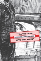 Tell the Truth Until They Bleed: Coming Clean in the Dirty World of Blues and Rock 'N Roll 0879309326 Book Cover