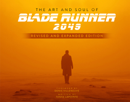 The Art and Soul of Blade Runner 2049 - Revised and Expanded Edition 1803362804 Book Cover