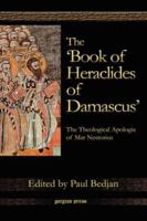 The 'Book of Heraclides of Damascus': The Theological Apologia of Mar Nestorius 1593334001 Book Cover