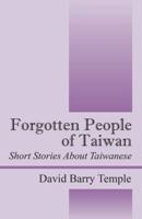 Forgotten People of Taiwan: Short Stories about Taiwanese 1478731419 Book Cover
