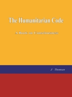 The Humanitarian Code: A Book on Consciousness 1982272635 Book Cover