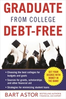 Graduate from College Debt-Free: Get Your Degree With Money In The Bank 1630060682 Book Cover