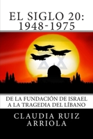 El Siglo 20: De la Fundación de Israel a la Tragedia del Líbano 1477584625 Book Cover