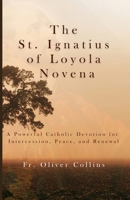 The St. Ignatius of Loyola Novena: A Powerful Catholic Devotion for Intercession, Peace, and Renewal B0GYZJCSFV Book Cover