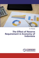 The Effect of Reserve Requirement in Economy of Indonesia 6202529431 Book Cover