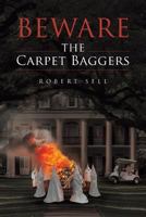 Beware the Carpet Baggers 1684095859 Book Cover