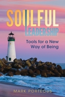 Soulful Leadership: Tools for a New Way of Being 1937055051 Book Cover