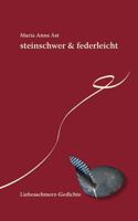 steinschwer & federleicht: Liebesschmerz-Gedichte 3842361246 Book Cover