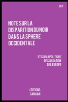 Note sur la disparition du Noir dans la sphere occidentale et sur la politique de sudisation de l'Europe 1649709706 Book Cover