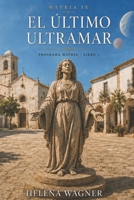 El último ultramar: Programa Matria · Libro 1 (Spanish Edition) B0H5QLH1Z4 Book Cover