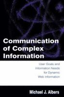 Communication of Complex Information: User Goals and Information Needs for Dynamic Web Information 0805849939 Book Cover