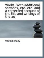 Works. With additional sermons, etc. etc. and a corrected account of the life and writings of the au 0530103427 Book Cover