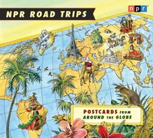 NPR Road Trips: Postcards from Around the Globe: Stories That Take You Away... (Audio CD) 1598878573 Book Cover