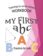 Training To Write Letters Workbook My First abc Practice For Fids: My First Book Tracing big Lettres and Shapes, for Preschoolers and Toddlers ages 2- B08BWFWSH8 Book Cover