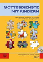 Gottesdienste Mit Kindern: Handreichungen Von Neujahr Bis Christfest 2016 3374040799 Book Cover