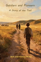 Settlers and Pioneers: A Story of the Trail B0GDFQJSMR Book Cover