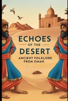 Echoes of the Desert: Ancient Folklore from Oman B0F3247DBS Book Cover