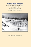 Forging the 10th Mountain Division for War, 1940–45: How Innovation Created a Highly Adaptive Formation B08F6JZ328 Book Cover