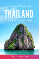 Thailand Islands and Beaches: The Solo Girl's Travel Guide 1790154375 Book Cover