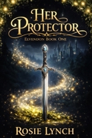 Her Protector: Elvendon Book One B0CK3M5FKF Book Cover