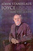 John Stanislaus Joyce: The Voluminous Life and Genius of James Joyce's Father 0312185995 Book Cover