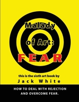 Malady of Art: Fear 0557335450 Book Cover
