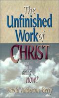 The Unfinished Work Of Christ 188270164X Book Cover