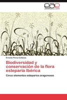 Biodiversidad y Conservacion de La Flora Esteparia Iberica 3846577065 Book Cover