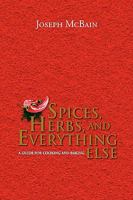 Spices, Herbs, and Everything Else 1436363861 Book Cover