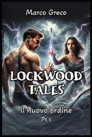 LOCKWOOD TALES: Il Nuovo Ordine - Pt. 1 (Lockwood Tales Saga: ROMANZO FANTASY - VAMPIRI, STREGHE, LICANTROPI, DEMONI, LOTTE EPICHE, INCANTESIMI E POTERI-PARANORMAL URBAN) (Italian Edition) B0DVC8X7JW Book Cover