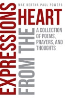 Expressions From the Heart: A Collection of Poems, Prayers and Thoughts 1642581828 Book Cover