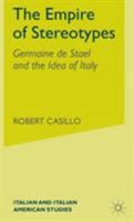 The Empire of Stereotypes: Germaine de Stael and the Idea of Italy (Italian & Italian American Studies) 1349533688 Book Cover