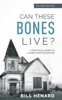 Can These Bones Live? (Revised Edition): A Practical Guide to Church Revitalization 0578904241 Book Cover